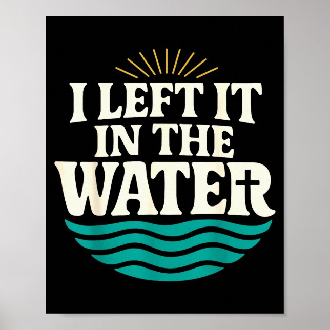 I Left It In The Water – Retro Baptism Faith  Poster (Front)