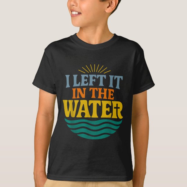 I Left It In The Water – Retro Baptism Faith  T-Shirt (Front)