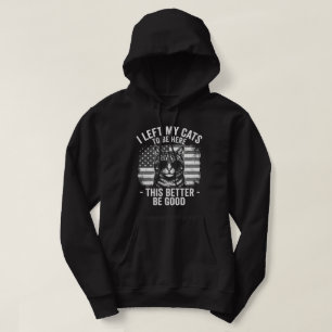 I Left My Cats At Home To Be Here Funny Cat Lover Hoodie