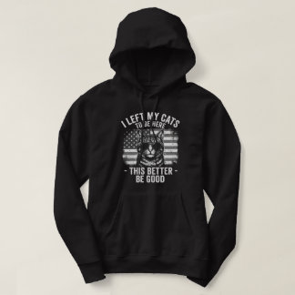 I Left My Cats At Home To Be Here Funny Cat Lover  Hoodie