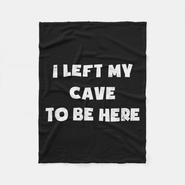 I Left My Cave To Be Here Caveman Funny 2021 Hallo Fleece Blanket (Front)