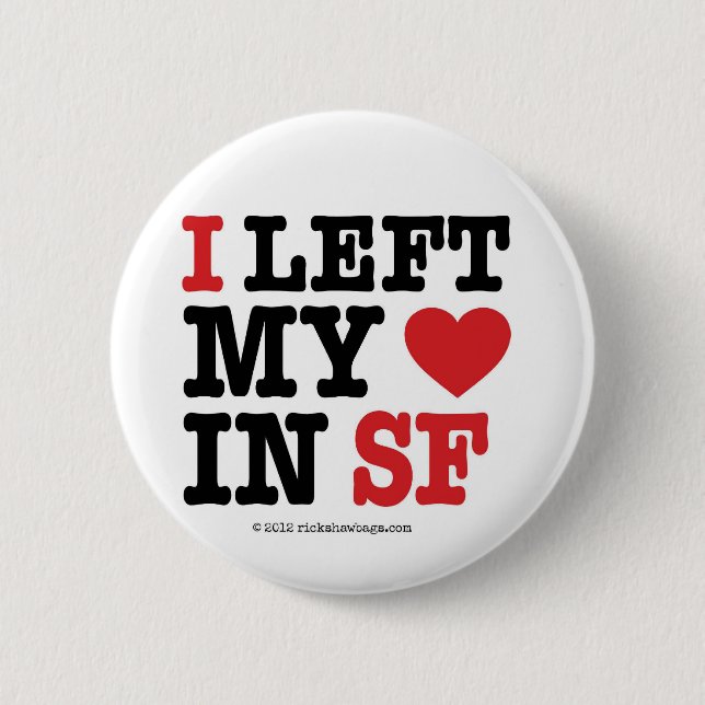 I Left My Heart 6 Cm Round Badge (Front)