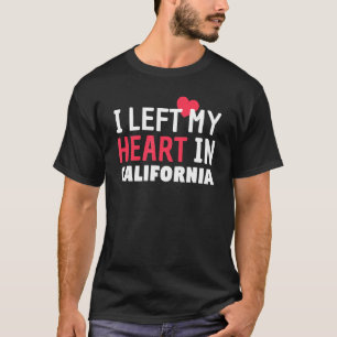 I Left My Heart In California Home State Patriotic T-Shirt