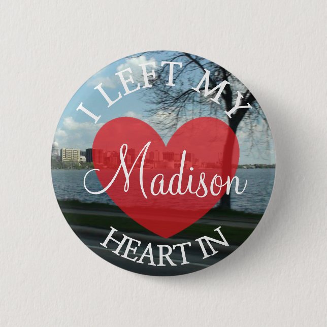 I Left my Heart in Madison Wisconsin Button (Front)
