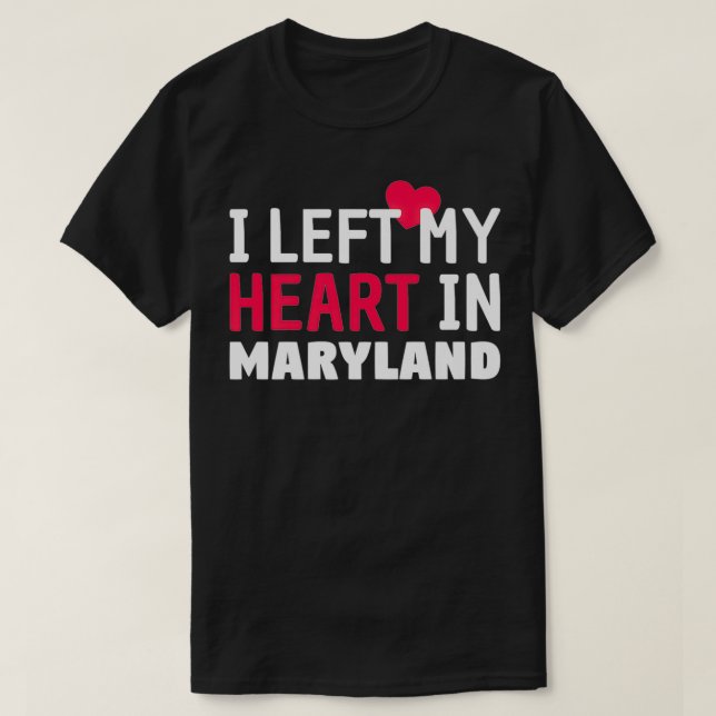 I Left My Heart In Maryland Home State Patriotic P T-Shirt (Design Front)