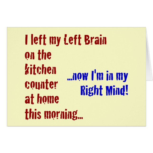 I Left My Left Brain at Home (Front Horizontal)