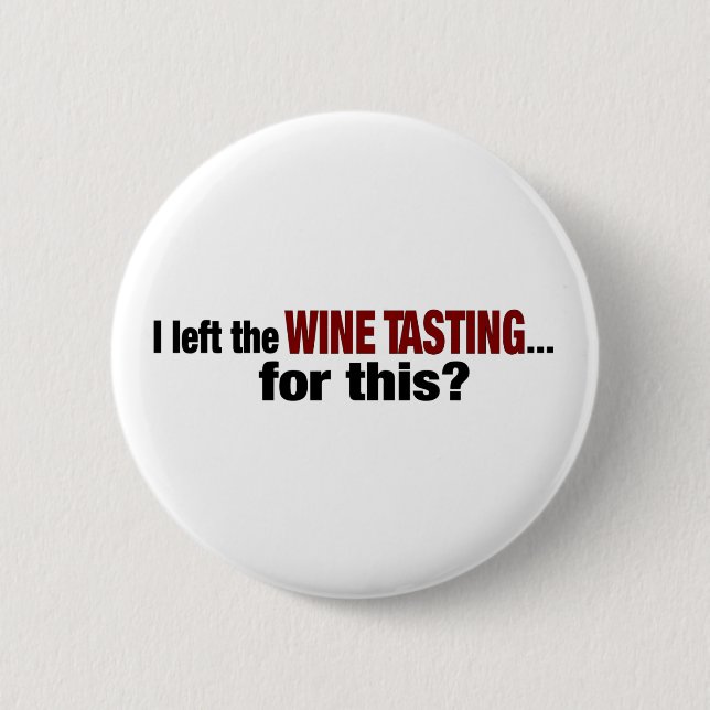 I Left Wine Tasting For This 6 Cm Round Badge (Front)