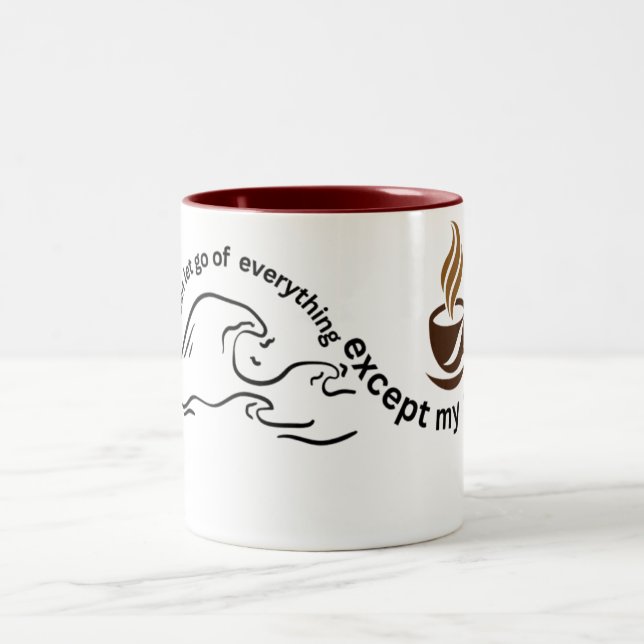 "I Let Go of Everything Except Coffee" Mug – Funny (Center)