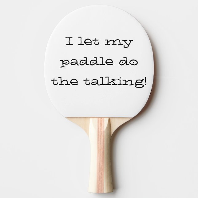 I Let My Paddle Do the Talking Ping Pong Custom (Front)