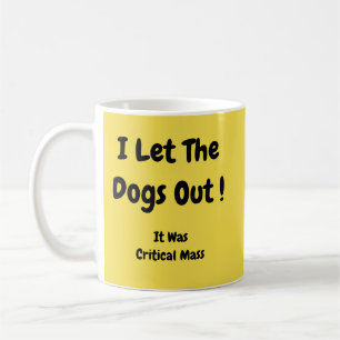 I Let The Dogs Out - Mug-A-Tude Coffee Mug