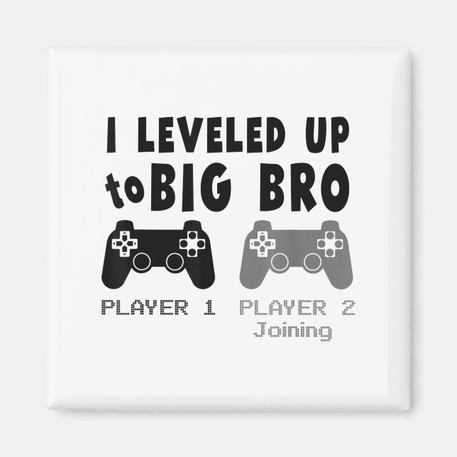 I Leveled Up To Big Brother _ Funny Gamer New Brot Magnet (Front)