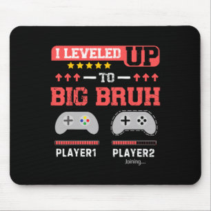 I Leveled Up To Big Bruh Gamer Funny Brother Gamer Mouse Pad