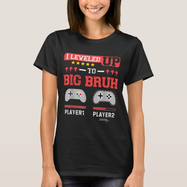 I Leveled Up To Big Bruh Gamer Funny Brother Gamer T-Shirt (Front)