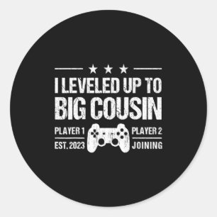 I Leveled Up To Big Cousin Est 2023 New Cousin T S Classic Round Sticker