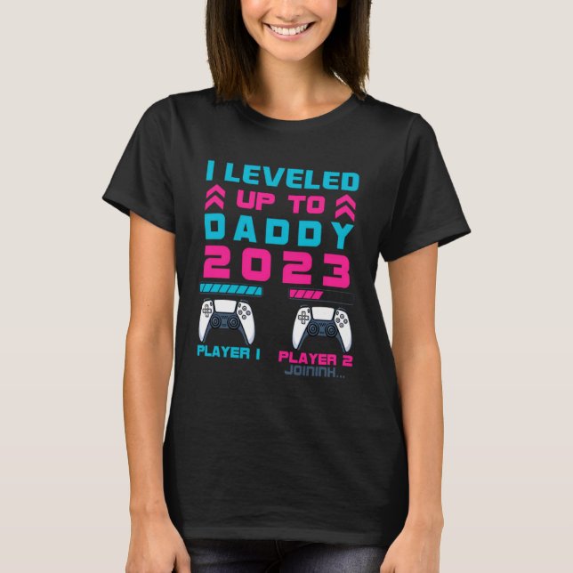 I Leveled Up To Daddy 2023 Gamer Soon To Be Dad 20 T-Shirt (Front)