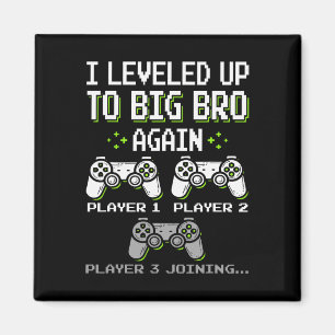 I Levelled Up To Big Bro Again Brother Gamer Funny Magnet