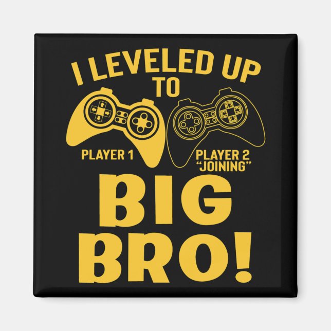 I Levelled Up To Big Bro Magnet (Front)