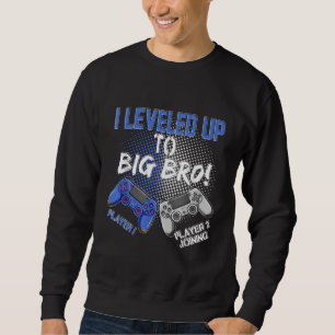 I Levelled up to Big Bro Promoted To Big Brother Sweatshirt