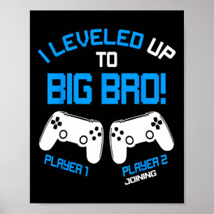 I Levelled Up To Big Bro - Video Gamer New Brother Poster