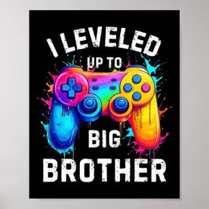 I Levelled Up To Big Brother Funny Gamer Splash Ar Poster