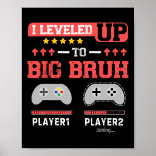 I Levelled Up To Big Bruh Gamer Funny Brother Game Poster