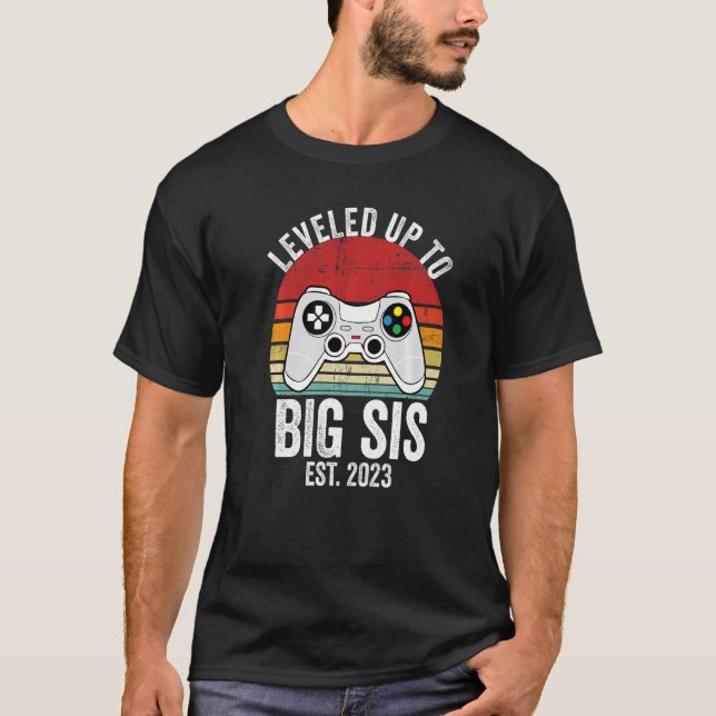 I Levelled Up To Big Sis 2023 Level Unlocked New B T-Shirt (Front)