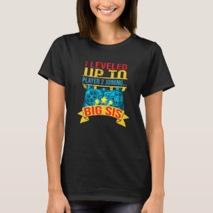 I Levelled Up To Big Sis Player 2 Joining Saying T-Shirt