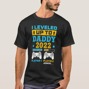 I Levelled Up To Daddy 2022 Soon To Be Dad Fathers T-Shirt
