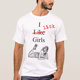 I Lick Girls T-Shirt
