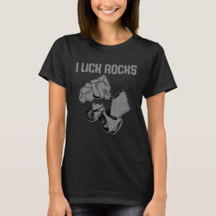 I Lick Rocks  Geology Geologist Rock Collector Gra T-Shirt