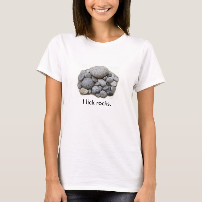 I lick rocks. T-Shirt (Front)
