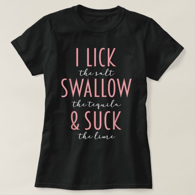 I Lick Salt Swallow Tequila Suck Lime Funny Mexica T-Shirt (Design Front)