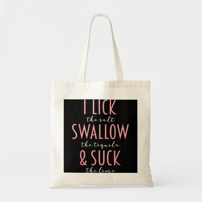 I Lick Salt Swallow Tequila Suck Lime Funny Mexica Tote Bag (Front)