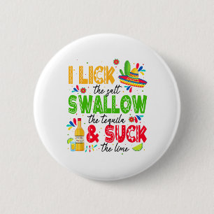 I Lick The Salt Swallow The Tequila Cinco De Mayo  6 Cm Round Badge