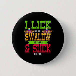 I Lick The Salt Swallow The Tequila Cinco De Mayo 6 Cm Round Badge