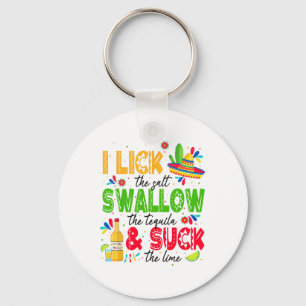 I Lick The Salt Swallow The Tequila Cinco De Mayo Key Ring