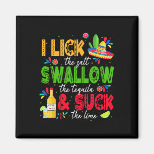 I Lick The Salt Swallow The Tequila Cinco De Mayo  Magnet