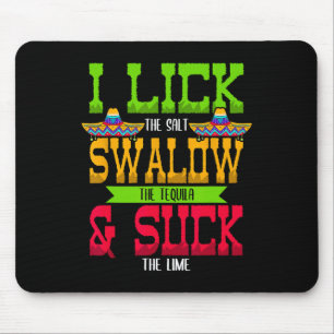 I Lick The Salt Swallow The Tequila Cinco De Mayo  Mouse Pad