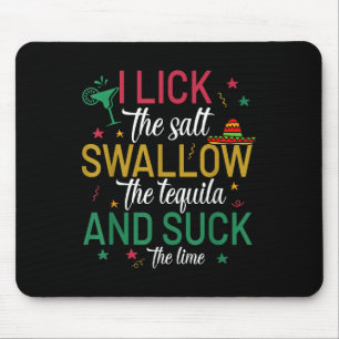 I Lick The Salt Swallow The Tequila Cinco De Mayo  Mouse Pad