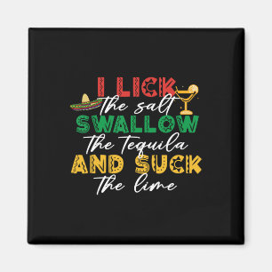 I Lick The Salt Swallow The Tequila Sck The Lime C Magnet