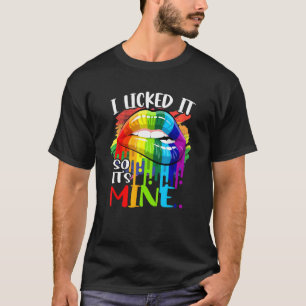 I Licked It So It Is Mine Rainbow Lips Rainbow T-Shirt