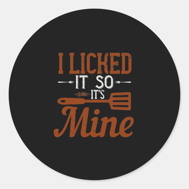 I Licked It So It’S Mine Classic Round Sticker (Front)