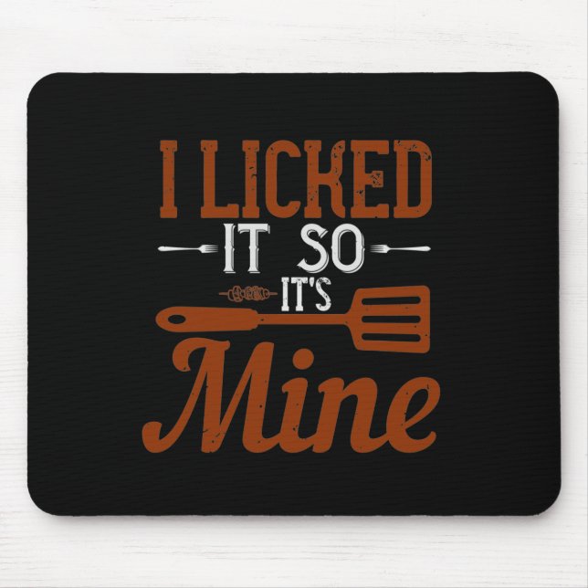I Licked It So It’S Mine Mouse Pad (Front)