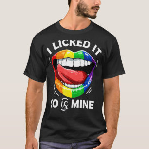 I Licked It So It's Mine Gay Pride Lgbt Month Rain T-Shirt