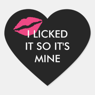 I LICKED IT SO IT'S MINE Kiss sticker