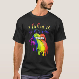 I Licked It So Its Mine Lesbian Gay Pride Gift Rai T-Shirt