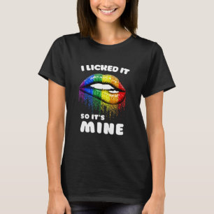 I Licked It So Its Mine - Lgbt Lips Rainbow - Gay T-Shirt