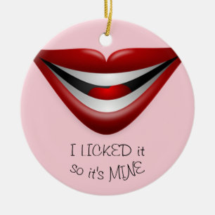 I Licked It, So It's Mine! Ornament Round