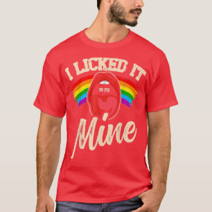 I licked it so it's mine pride gay funny LGBT T-Shirt