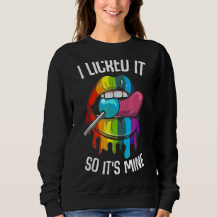 I Licked It So Its Mine Rainbow Lips Sweatshirt